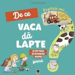 Explica-mi. De ce vaca da lapte - Larousse (ISBN: 9786060062042)