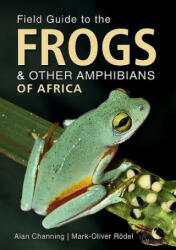 Field Guide to Frogs and Other Amphibians of Africa - Alan Channing, Mark-Oliver Rodel (ISBN: 9781775845126)
