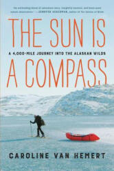 The Sun Is a Compass - Caroline Van Hemert (ISBN: 9780316414425)