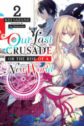 Our Last Crusade or the Rise of a New World, Vol. 2 (light novel) - Kei Sazane (ISBN: 9781975305734)