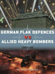 German Flak Defences vs Allied Heavy Bombers - Donald Nijboer, Jim Laurier, Gareth Hector (ISBN: 9781472836717)