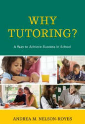 Why Tutoring? - Andrea M. Nelson-Royes (ISBN: 9781475807486)