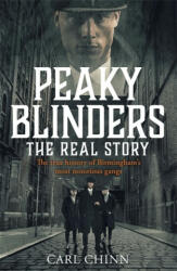 Peaky Blinders: the Real Story - Carl Chinn (ISBN: 9781789461725)