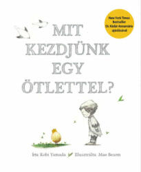 Mit kezdjünk egy ötlettel? (2019)