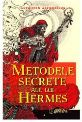Metodele secrete ale lui Hermes - Astronin Astrofilus (ISBN: 9786068742656)