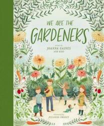 We Are the Gardeners - Joanna Gaines, Julianna Swaney (ISBN: 9781400314225)