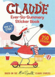 Claude TV Tie-ins: Claude Ever-So-Summery Sticker Book - Alex T. Smith (ISBN: 9781444938661)