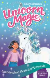 Unicorn Magic: Sparklesplash Meets the Mermaids (ISBN: 9781408356982)