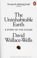 David Wallace-Wells: The Uninhabitable Earth: A Story of the Future (ISBN: 9780141988870)