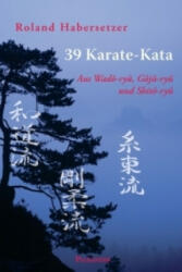 39 Karate-Kata - Roland Habersetzer (2010)