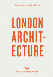 Opinionated Guide To London Architecture - Hoxton Mini Press (ISBN: 9781910566558)