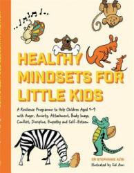 Healthy Mindsets for Little Kids: A Resilience Programme to Help Children Aged 5-9 with Anger Anxiety Attachment Body Image Conflict Discipline (ISBN: 9781785928659)