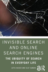 Invisible Search and Online Search Engines - Jutta Haider, Olof Sundin (ISBN: 9781138328617)