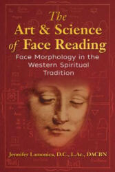 The Art and Science of Face Reading: Face Morphology in the Western Spiritual Tradition (ISBN: 9781620558775)