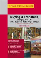 Buying A Franchise - Changing Your Life with a Business that is Right for You! (ISBN: 9781847169471)