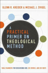 A Practical Primer on Theological Method: Table Manners for Discussing God His Works and His Ways (ISBN: 9780310588801)