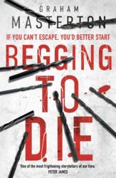 Begging to Die (ISBN: 9781784976491)