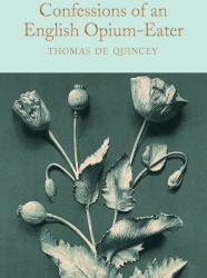 Confessions of an English Opium-Eater - Thomas De Quincey (ISBN: 9781509899791)