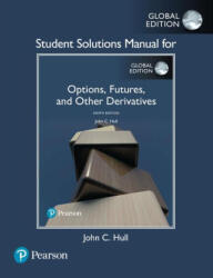 Student Solutions Manual for Options, Futures, and Other Derivatives, Global Edition - John C. Hull (ISBN: 9781292249179)