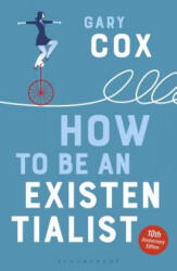 How to Be an Existentialist - COX GARY (ISBN: 9781350068988)