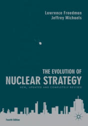 Evolution of Nuclear Strategy - Lawrence Freedman, Jeffrey Michaels (ISBN: 9781137573490)
