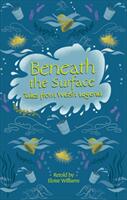 Reading Planet - Beneath the Surface Tales from Welsh Legend - Level 7: Fiction (ISBN: 9781510445215)