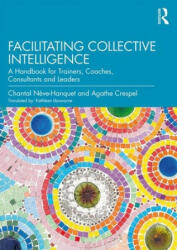 Facilitating Collective Intelligence - Chantal Neve-Hanquet, Agathe Crespel (ISBN: 9780367209674)