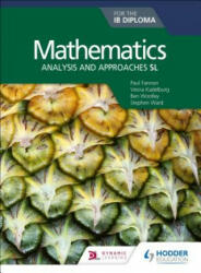 Mathematics for the IB Diploma: Analysis and approaches SL - Paul Fannon, Vesna Kadelburg, Ben Woolley (ISBN: 9781510462359)