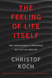 Feeling of Life Itself - Christof Koch (ISBN: 9780262042819)