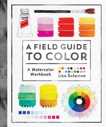 Field Guide to Color - Lisa Solomon (ISBN: 9781611806120)