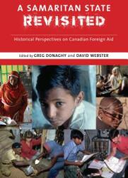 A Samaritan State Revisited: Historical Perspectives on Canadian Foreign Aid (ISBN: 9781773850405)
