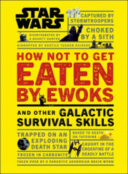 Star Wars How Not to Get Eaten by Ewoks and Other Galactic Survival Skills - Christian Blauvelt (ISBN: 9780241331330)