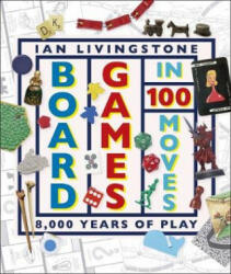 Board Games in 100 Moves - Ian Livingstone, James Wallis (ISBN: 9780241363782)