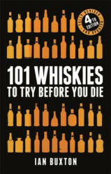 101 Whiskies to Try Before You Die (Revised and Updated) - Ian Buxton (ISBN: 9781472258267)