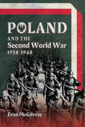 Poland and the Second World War, 1938-1948 - Evan Mcgilvray (ISBN: 9781473834101)