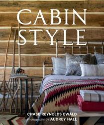 Cabin Style - Chase Reynolds Ewald, Audrey Hall (ISBN: 9781423652465)