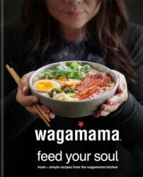 wagamama Feed Your Soul - Wagamama Ltd (ISBN: 9780857837035)