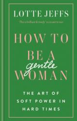 How to be a Gentlewoman (ISBN: 9781788401432)