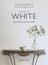White Company, For the Love of White - Chrissie Rucker, The White Company (ISBN: 9781784725563)