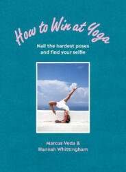 How to Win at Yoga - Marcus Veda, Hannah Whittingham (ISBN: 9781785042478)