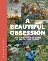 A Beautiful Obsession: Jimi Blake's World of Plants at Hunting Brook Gardens (ISBN: 9781999734527)