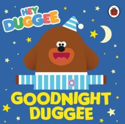 Hey Duggee: Goodnight Duggee - Hey Duggee (ISBN: 9780241402153)