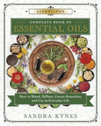 Llewellyn's Complete Book of Essential Oils - Sandra Kynes (ISBN: 9780738756875)