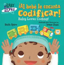 ! Al bebe le encanta codificar! / Baby Loves Coding! - Ruth Spiro, Irene Chan (ISBN: 9781623541149)