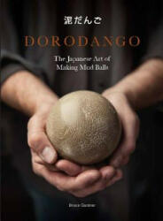 Dorodango: The Japanese Art of Making Mud Balls (ISBN: 9781786274984)
