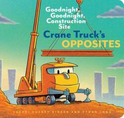 Crane Truck's Opposites - Sherri Duskey Rinker, Ethan Long (ISBN: 9781452153179)