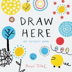 Draw Here - Herve Tullet (ISBN: 9781452178608)