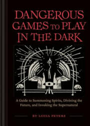 Dangerous Games to Play in the Dark - Lucia Peters (ISBN: 9781452179797)