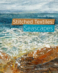 Stitched Textiles: Seascapes - Amanda Hislop (ISBN: 9781782215646)
