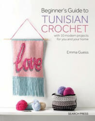 Beginner's Guide to Tunisian Crochet - Emma Guess (ISBN: 9781782216667)